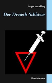 Der Dreieck-Schlitzer - juergen von rehberg - E-Book