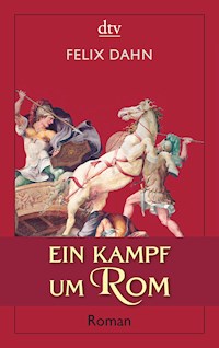 Ein Kampf um Rom - Felix  Dahn - E-Book