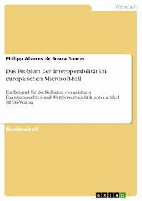 Das Problem der Interoperabilität im europäischen Microsoft-Fall - Philipp Alvares de Souza Soares - E-Book