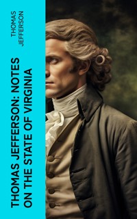 Thomas Jefferson: Notes on the State of Virginia - Thomas Jefferson - E-Book