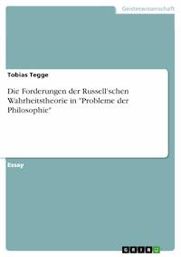 Die Forderungen der Russell'schen Wahrheitstheorie in "Probleme der Philosophie" - Tobias Tegge - E-Book