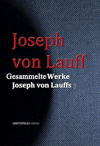 Gesammelte Werke Joseph von Lauffs - Joseph von Lauff - E-Book