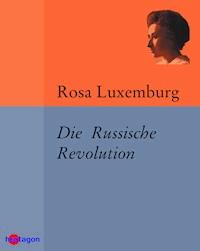 Die Russische Revolution - Rosa Luxemburg - E-Book