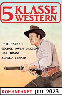 5 Klasse Western Juli 2023 - Alfred Bekker - E-Book