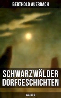 Schwarzwälder Dorfgeschichten (Band 1 bis 10) - Berthold Auerbach - E-Book