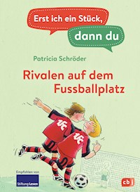 Erst ich ein Stück, dann du - Rivalen auf dem Fußballplatz - Patricia Schröder - E-Book