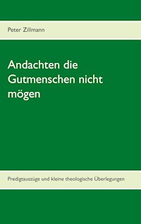Andachten die Gutmenschen nicht mögen - Peter Zillmann - E-Book