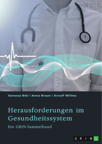 Herausforderungen im Gesundheitssystem. Digitalisierung, Entgeltsysteme und die Rolle der Krankenkassen - GRIN Verlag (Hrsg.) - E-Book