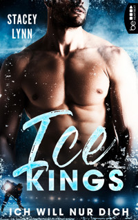 Ice Kings – Ich will nur dich - Stacey Lynn - E-Book