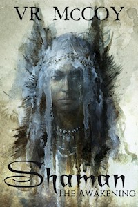 Shaman - The Awakening - VR McCoy - E-Book