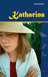 Katharina - Jakob Bergen - E-Book