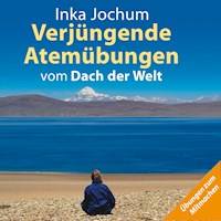 Verjüngende Atemübungen vom Dach der Welt - Inka Jochum - Hörbuch