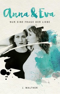 Anna & Eva - J. Walther - E-Book
