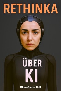 Rethinka über KI - Klaus-Dieter Thill - E-Book