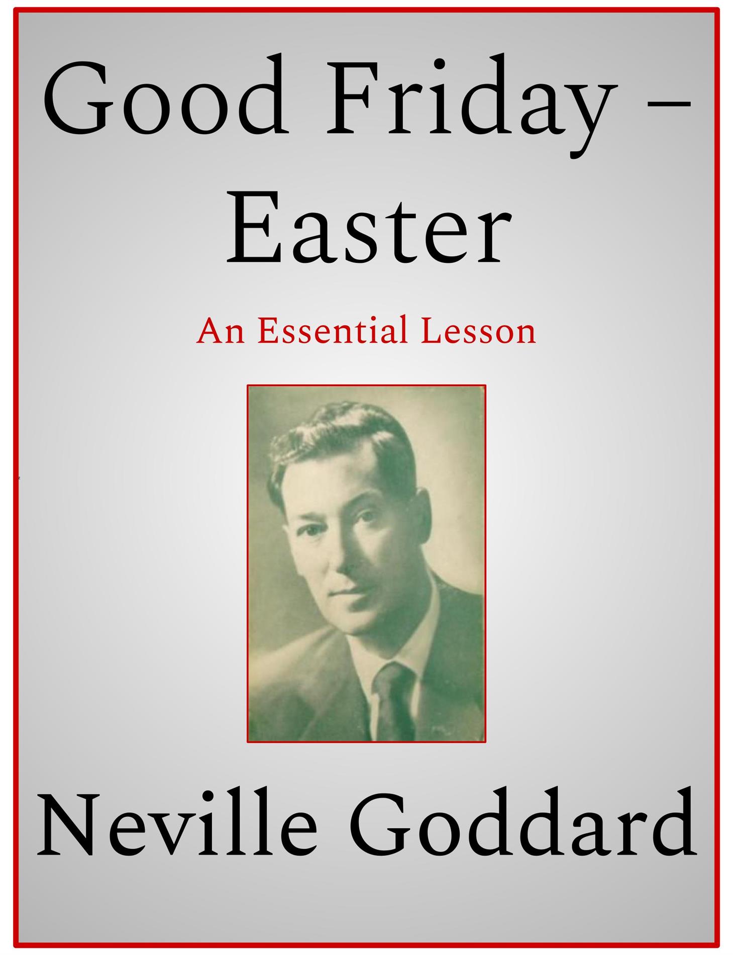 Good Friday – Easter - Neville Goddard - E-Book