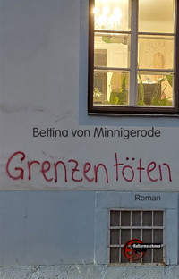 Grenzen töten - Bettina von Minnigerode - E-Book
