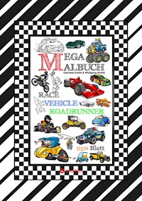 XXL MEGA MALBUCH - RACE ON - TOLLE VEHICLE MOTIVE - CARS - FLUGZEUGE - BOOTE - JETSKI - QUAD - MOTORRÄDER - UFO - Gabriele André - E-Book