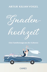 Gnadenhochzeit - Artur Kilian Vogel - E-Book