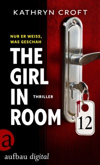 The Girl in Room 12 - Kathryn Croft - E-Book
