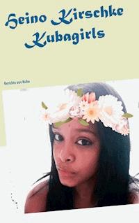 Kubagirls - Heino Kirschke - E-Book