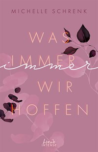 Was immer wir hoffen (Immer-Trilogie, Band 3) - Michelle Schrenk - E-Book