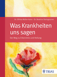 Was Krankheiten uns sagen - Elfrida Müller-Kainz - E-Book