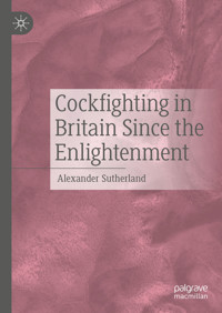 Cockfighting in Britain Since the Enlightenment - Alexander Sutherland - E-Book