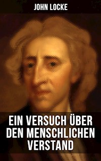 John Locke: Ein Versuch über den menschlichen Verstand - John Locke - E-Book