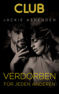 Verdorben für jeden anderen - Jackie Ashenden - E-Book