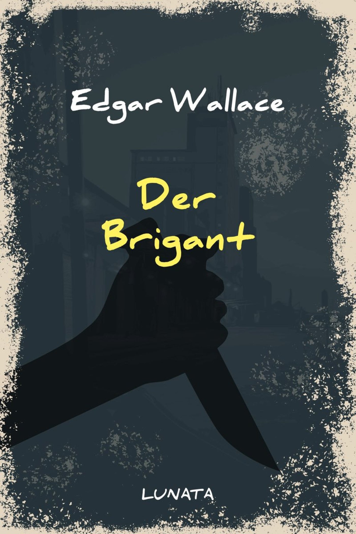 Der Brigant - Edgar Wallace - E-Book