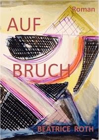 Aufbruch - Beatrice Roth - E-Book