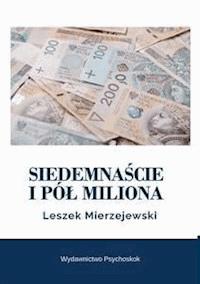 Siedemnaście i pół miliona - Leszek Mierzejewski - E-Book