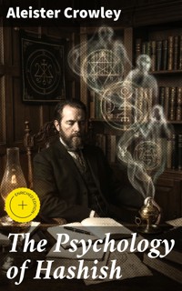 The Psychology of Hashish - Aleister Crowley - E-Book