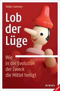 Lob der Lüge. Wie in der Evolution der Zweck die Mittel heiligt - Volker Sommer - E-Book