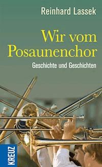 Wir vom Posaunenchor - Reinhard Lassek - E-Book