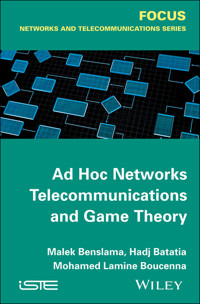 Ad Hoc Networks Telecommunications and Game Theory - Malek Benslama - E-Book