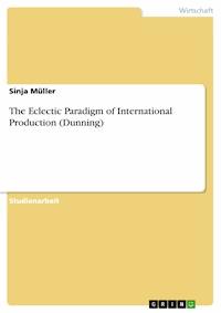 The Eclectic Paradigm of International Production (Dunning) - Sinja Müller - E-Book