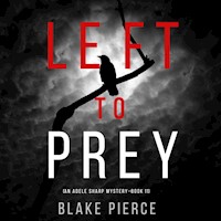 Left to Prey (An Adele Sharp Mystery—Book Eleven) - Blake Pierce - Hörbuch