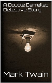 A Double Barrelled Detective Story - Mark Twain - E-Book