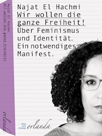 Wir wollen die ganze Freiheit - Najat El Hachmi - E-Book