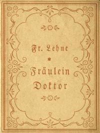 Fräulein Doktor - Lehne, Fr. - kostenlos E-Book