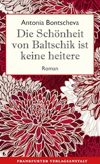 Die Schönheit von Baltschik ist keine heitere - Antonia Bontscheva - E-Book
