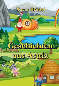 Geschichten aus Astria - Xaver Brüßel - E-Book