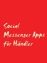 Social Messenger Apps für Händler -  - E-Book