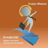Kreativität - Evelyn Wieand - Hörbuch
