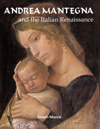 Andrea Mantegna and the Italian Renaissance - Joseph Manca - E-Book