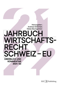 Jahrbuch Wirtschaftsrecht Schweiz – EU 2021/22 - Tobias Baumgartner - kostenlos E-Book