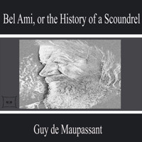 Bel Ami, or the History of a Scoundrel - Guy de Maupassant - Hörbuch