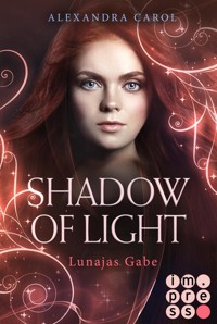 Shadow of Light: Lunajas Gabe (Die Vorgeschichte inklusive XXL-Leseprobe zur Reihe) - Alexandra Carol - kostenlos E-Book