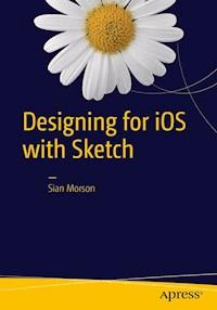 Designing for iOS with Sketch - Sian Morson - E-Book